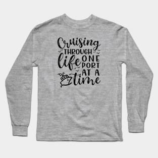 Cruising Through Life One Port At A Time Cruise Vacation Funny Long Sleeve T-Shirt